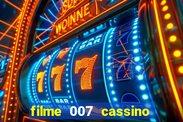 filme 007 cassino royale completo dublado youtube